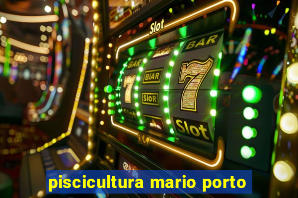 piscicultura mario porto